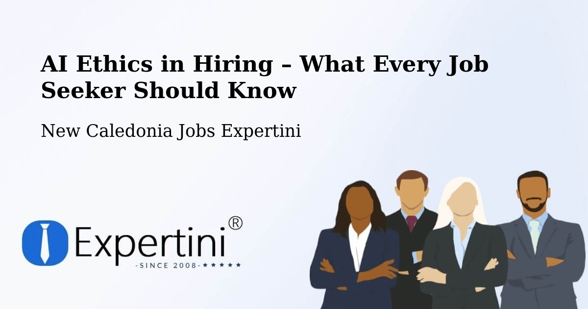 AI Ethics in Recruitment & Hiring – L’Ermitage - L’Ermitage, New Caledonia Jobs Expertini