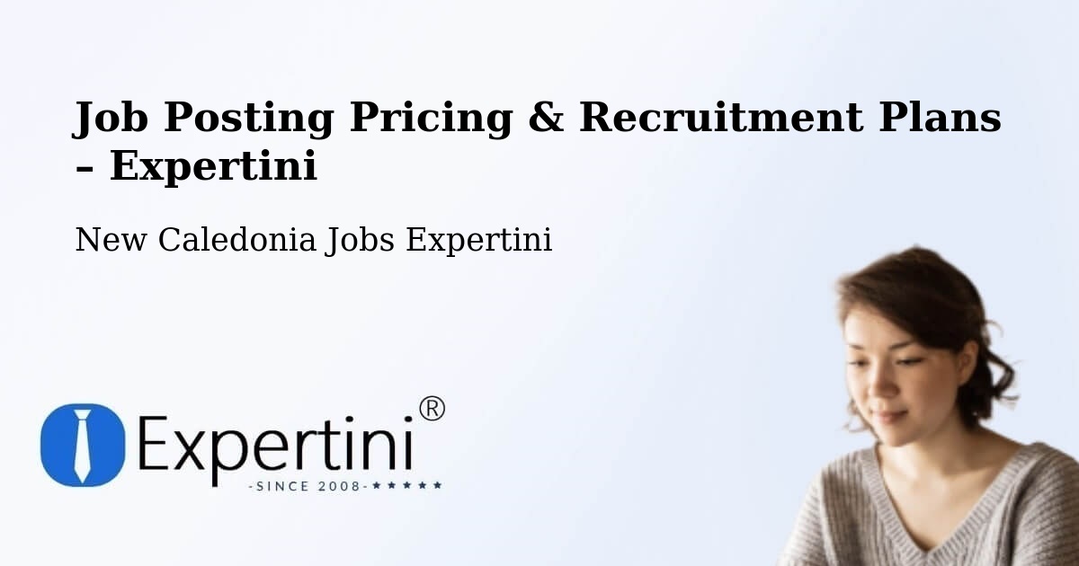 Job Posting Pricing & Recruitment Plans – L’Ermitage - L’Ermitage, New Caledonia Jobs Expertini